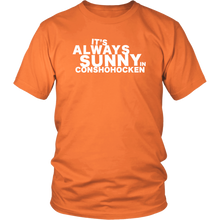 It's Always Sunny in Conshohocken T-Shirt
