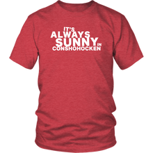 It's Always Sunny in Conshohocken T-Shirt