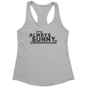 Always Sunny in Conshohocken Racerback Tank