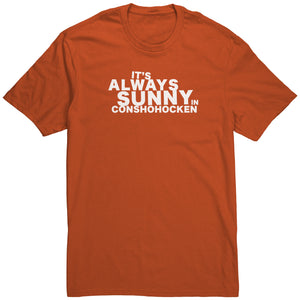 Always Sunny in Conshohocken T-Shirt