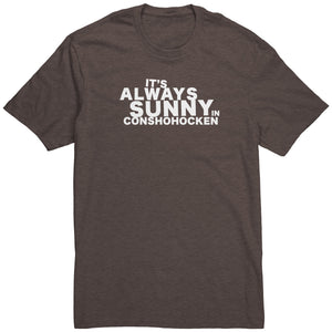 Always Sunny in Conshohocken T-Shirt