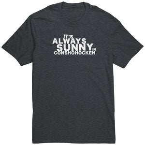 Always Sunny in Conshohocken T-Shirt