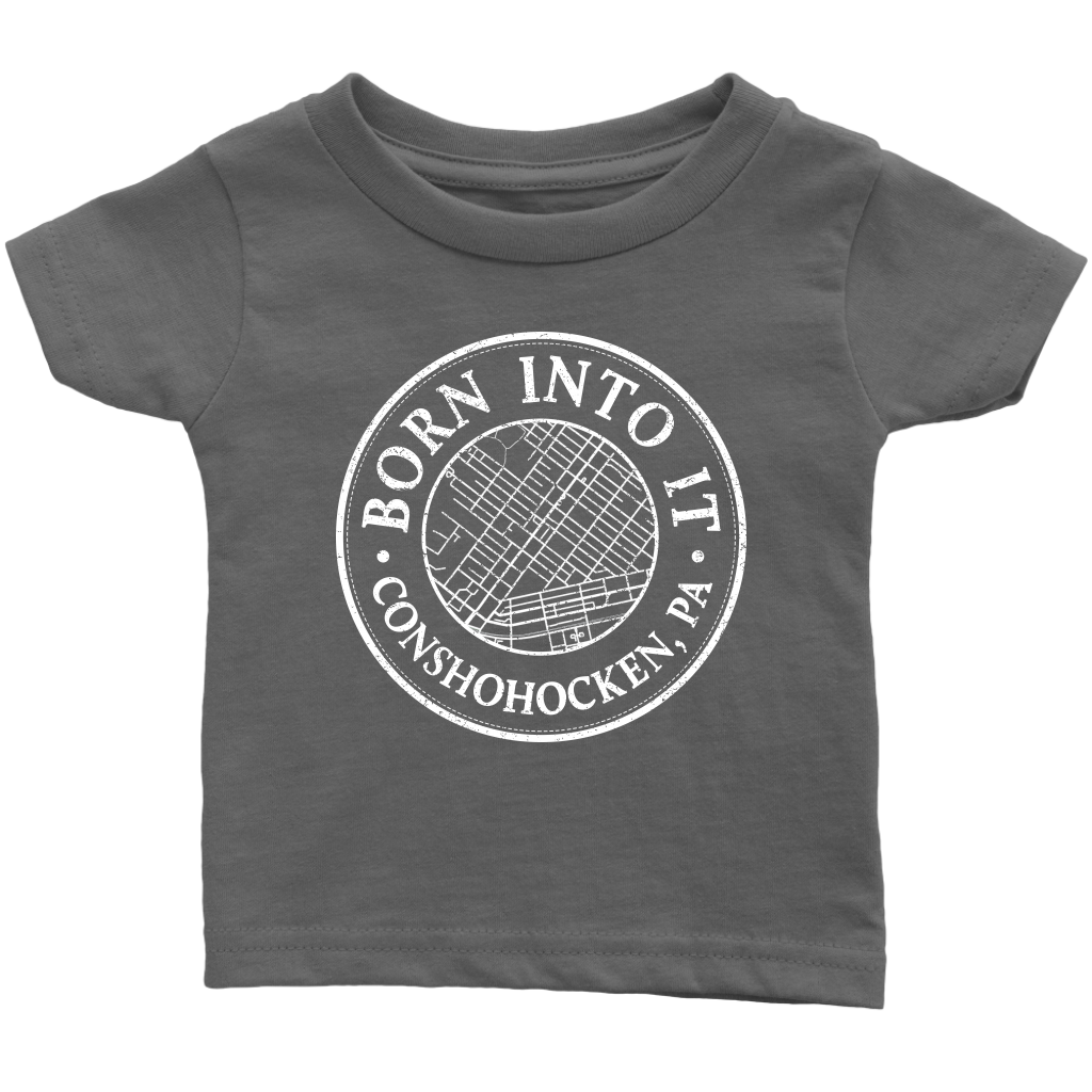 Born Into It - Conshohocken - Infant T-Shirt