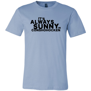 It's Always Sunny in Conshohocken Mens T-Shirt