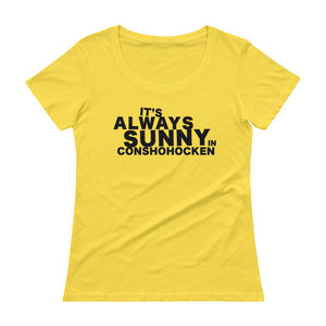 It's Always Sunny in Conshohocken Ladies' Scoopneck T-Shirt