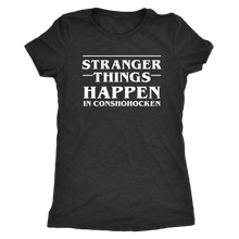 Stranger Things Happen in Conshohocken - Female Shirt - Dark Shirt - White Text