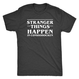 Stranger Things Happen in Conshohocken - Dark Shirt - White Text