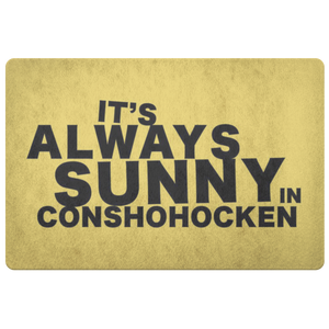It's Always Sunny in Conshohocken doormat.